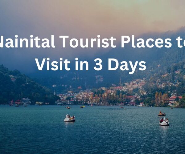 Nainital Tourist Places to Visit in 3 Days 