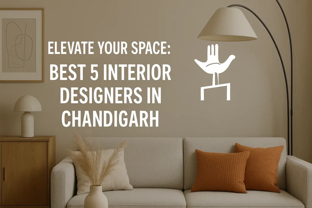 Best 5 Interior Designers in Chandigarh